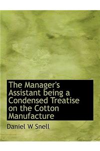 The Manager's Assistant Being a Condensed Treatise on the Cotton Manufacture