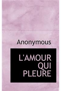 L'Amour Qui Pleure