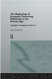 The Beginnings of European Theorizing: Reflexivity in the Archaic Age