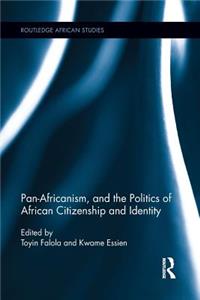 Pan-Africanism, and the Politics of African Citizenship and Identity