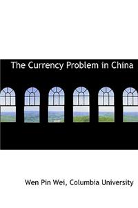 The Currency Problem in China