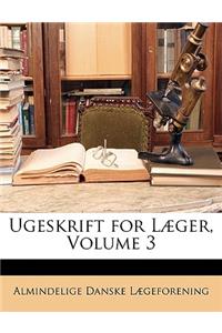 Ugeskrift for Læger, Volume 3