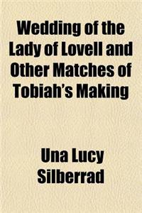 Wedding of the Lady of Lovell and Other Matches of Tobiah's Making