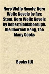 Nero Wolfe Novels (Study Guide): Nero Wolfe Novels by Rex Stout, Nero Wolfe Novels by Robert Goldsborough, the Doorbell Rang, Too Many Cooks