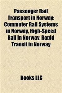 Passenger Rail Transport in Norway: Commuter Rail Systems in Norway, High-Speed Rail in Norway, Rapid Transit in Norway