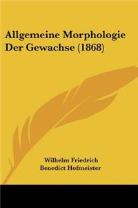 Allgemeine Morphologie Der Gewachse (1868)