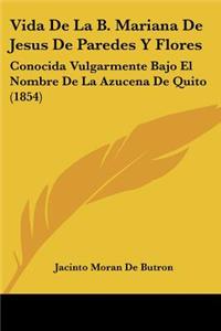 Vida De La B. Mariana De Jesus De Paredes Y Flores