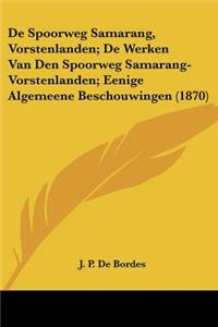 De Spoorweg Samarang, Vorstenlanden; De Werken Van Den Spoorweg Samarang-Vorstenlanden; Eenige Algemeene Beschouwingen (1870)