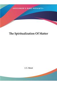 The Spiritualization of Matter