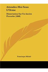 Attendez-Moi Sous L'Orme