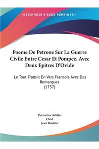 Poeme de Petrone Sur La Guerre Civile Entre Cesar Et Pompee, Avec Deux Epitres D'Ovide