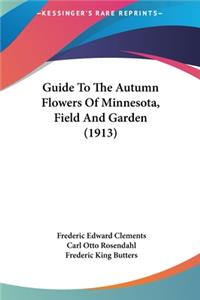 Guide to the Autumn Flowers of Minnesota, Field and Garden (1913)