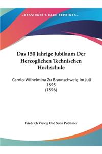 150 Jahrige Jubilaum Der Herzoglichen Technischen Hochschule