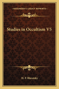 Studies in Occultism V5