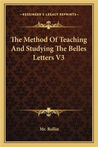 Method of Teaching and Studying the Belles Letters V3