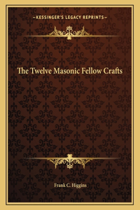 The Twelve Masonic Fellow Crafts