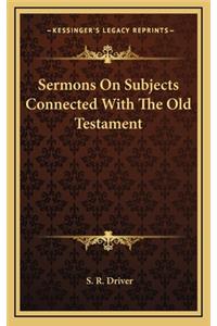 Sermons on Subjects Connected with the Old Testament