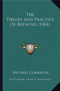 The Theory And Practice Of Brewing (1804)