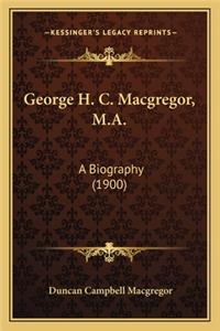 George H. C. MacGregor, M.A.