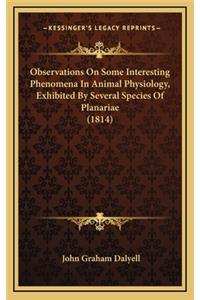 Observations On Some Interesting Phenomena In Animal Physiology, Exhibited By Several Species Of Planariae (1814)