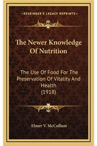 The Newer Knowledge of Nutrition
