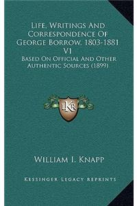 Life, Writings and Correspondence of George Borrow, 1803-1881 V1