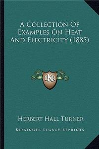 A Collection Of Examples On Heat And Electricity (1885)