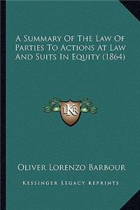 A Summary Of The Law Of Parties To Actions At Law And Suits In Equity (1864)