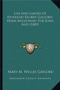 Life and Labors of Reverend Reuben Gaylord, Home Missionary for Iowa and (1889)