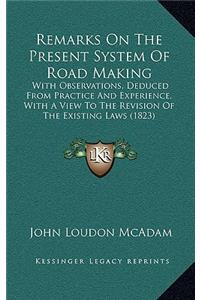Remarks on the Present System of Road Making