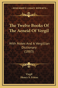 The Twelve Books of the Aeneid of Vergil