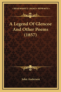 A Legend Of Glencoe And Other Poems (1857)