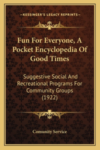 Fun For Everyone, A Pocket Encyclopedia Of Good Times