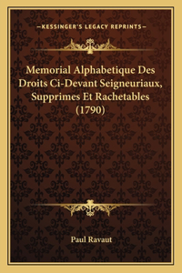 Memorial Alphabetique Des Droits Ci-Devant Seigneuriaux, Supprimes Et Rachetables (1790)