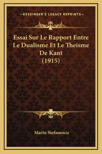 Essai Sur Le Rapport Entre Le Dualisme Et Le Theisme De Kant (1915)