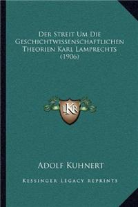 Der Streit Um Die Geschichtwissenschaftlichen Theorien Karl Lamprechts (1906)