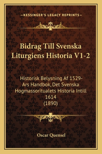 Bidrag Till Svenska Liturgiens Historia V1-2