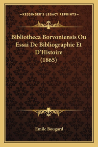 Bibliotheca Borvoniensis Ou Essai De Bibliographie Et D'Histoire (1865)