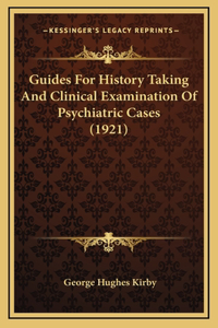 Guides For History Taking And Clinical Examination Of Psychiatric Cases (1921)