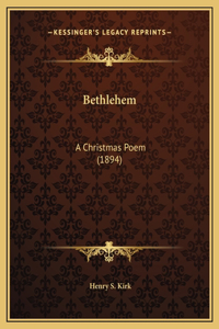 Bethlehem: A Christmas Poem (1894)