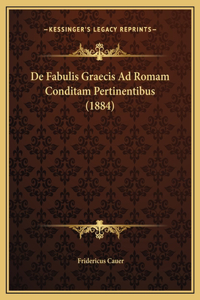 De Fabulis Graecis Ad Romam Conditam Pertinentibus (1884)
