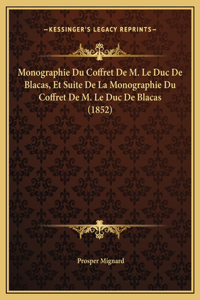 Monographie Du Coffret De M. Le Duc De Blacas, Et Suite De La Monographie Du Coffret De M. Le Duc De Blacas (1852)