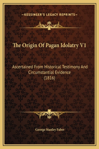 Origin Of Pagan Idolatry V1