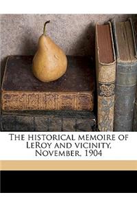 The Historical Memoire of Leroy and Vicinity, November, 1904