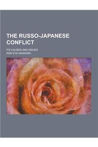 The Russo-Japanese Conflict; Its Causes and Issues