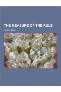 The Measure of the Rule