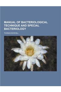 Manual of Bacteriological Technique and Special Bacteriology