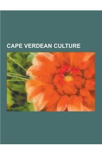 Cape Verdean Culture: Cape Verdean Cuisine, Cape Verdean Literature, Cape Verdean Media, Cape Verdean Music, Films Set in Cape Verde, Langua