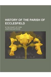 History of the Parish of Ecclesfield; In the County of York