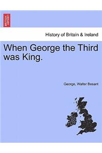 When George the Third Was King.